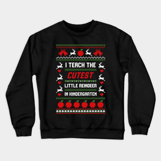 I Teach The Cutest Little Reindeer In Kindergarten Shirt Crewneck Sweatshirt by Hobbybox